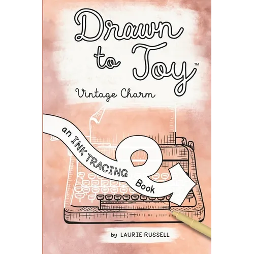 Drawn to Joy: Vintage Charm: An Ink Tracing Book - Paperback