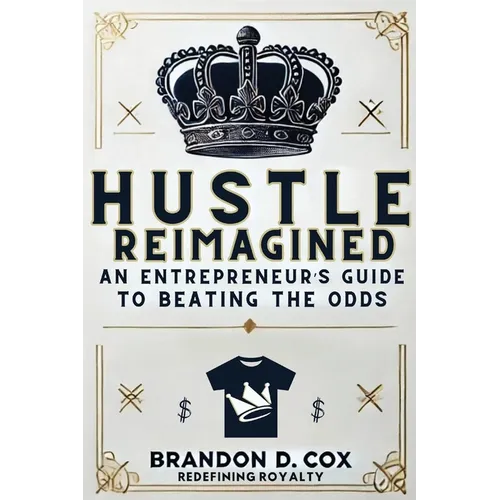 Hustle Reimagined: An Entrepreneur's Guide to Beating the Odds - Paperback