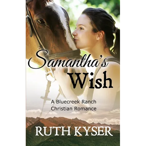 Samantha's Wish: A Bluecreek Ranch Christian Novel - Paperback