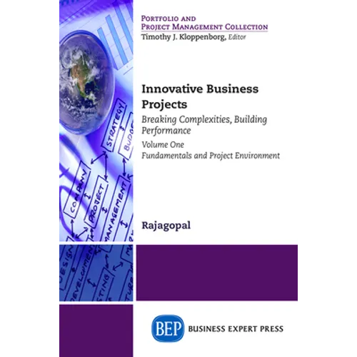 Innovative Business Projects: Breaking Complexities, Building Performance, Volume One: Fundamentals and Project Environment - Paperback