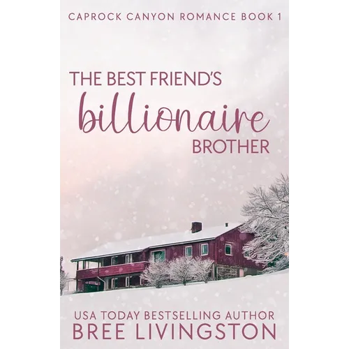 The Best Friend's Billionaire Brother: A Caprock Canyon Romance Book One - Paperback