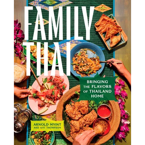 Family Thai: Bringing the Flavors of Thailand Home - Hardcover