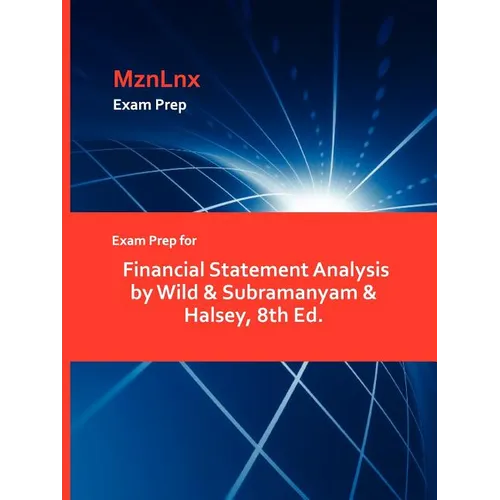 Exam Prep for Financial Statement Analysis by Wild & Subramanyam & Halsey, 8th Ed. - Paperback