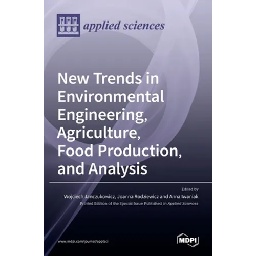 New Trends in Environmental Engineering, Agriculture, Food Production, and Analysis - Hardcover