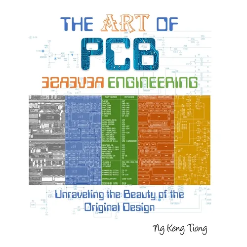 The Art of PCB Reverse Engineering: Unravelling the Beauty of the Original Design - Paperback
