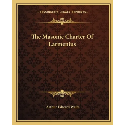 The Masonic Charter Of Larmenius - Paperback