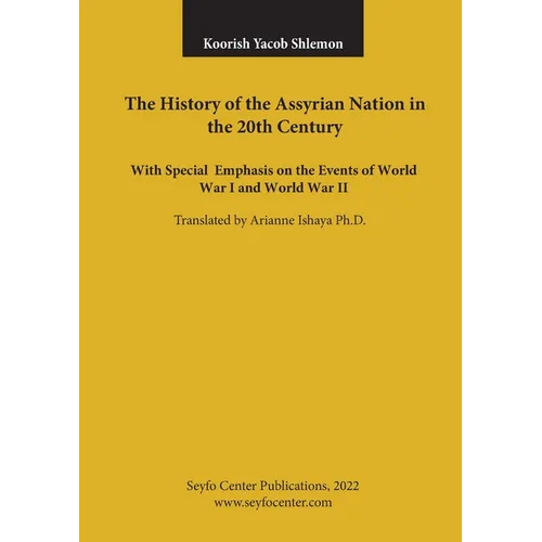 The History of the Assyrian Nation in the 20th Century: with special emphasis on the Events of World War I and World War II - Paperback