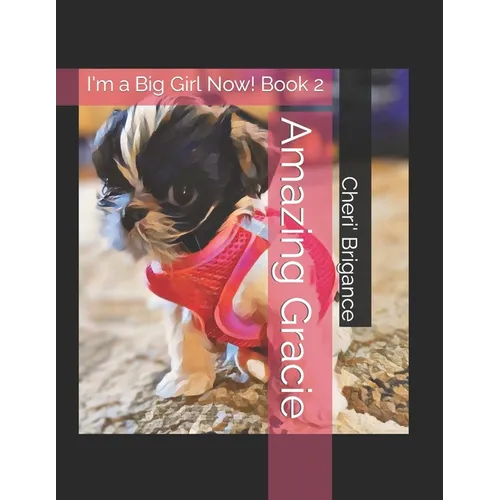 Amazing Gracie: I'm a Big Girl Now! Book 2 - Paperback