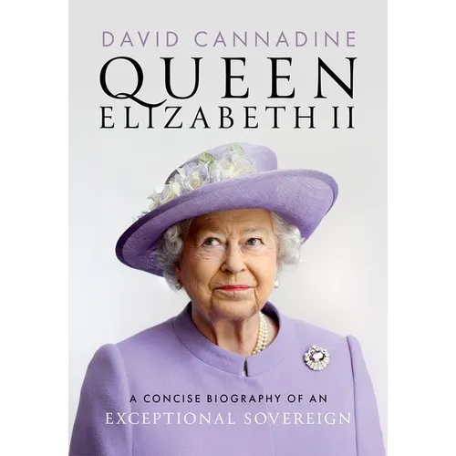 Queen Elizabeth II: A Concise Biography of an Exceptional Sovereign - Hardcover
