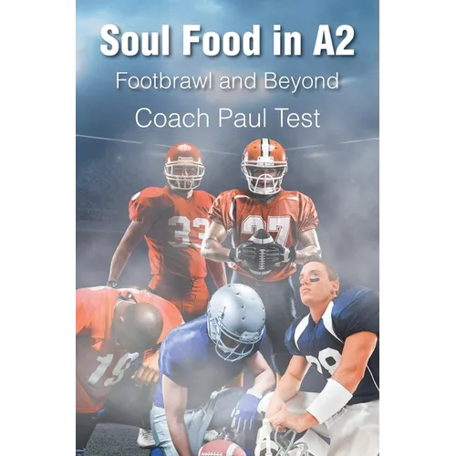 Soul Food in A2: Footbrawl and Beyond - Paperback