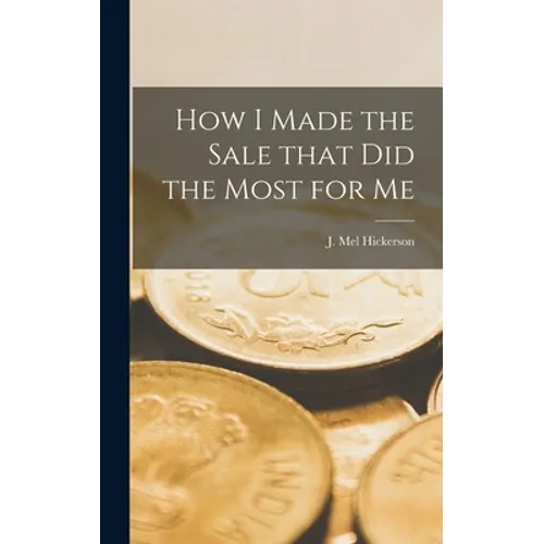 How I Made the Sale That Did the Most for Me - Hardcover