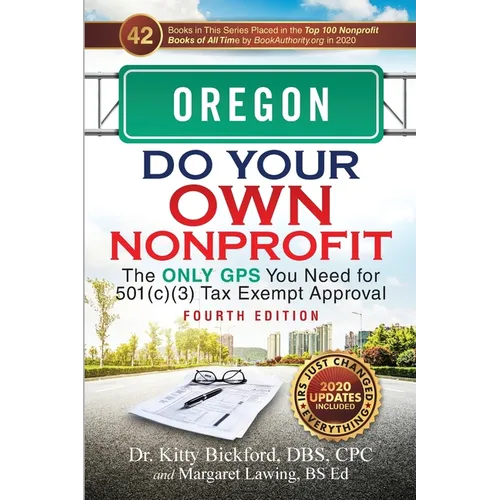 Oregon Do Your Own Nonprofit: The Only GPS You Need for 501c3 Tax Exempt Approval - Paperback