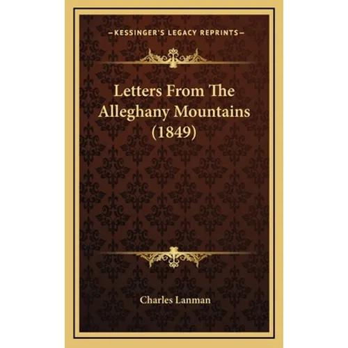 Letters From The Alleghany Mountains (1849) - Hardcover