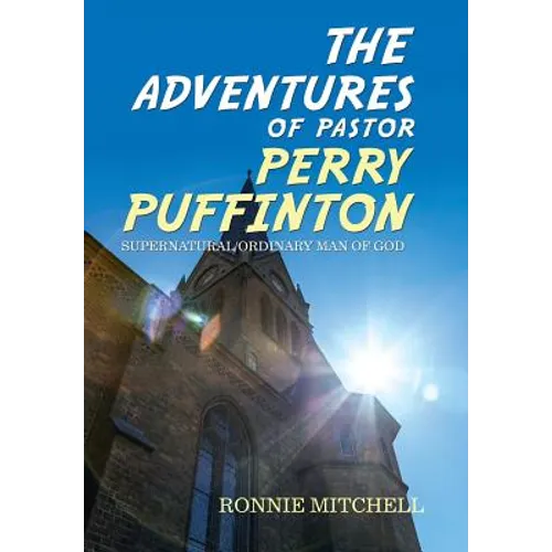 The Adventures of Pastor Perry Puffinton - Hardcover