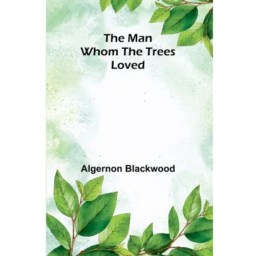 The Man Whom the Trees Loved - Paperback