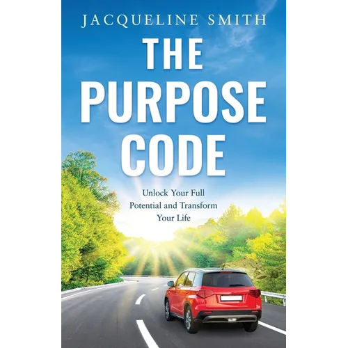 The Purpose Code: Unlock Your Full Potential and Transform Your Life - Paperback
