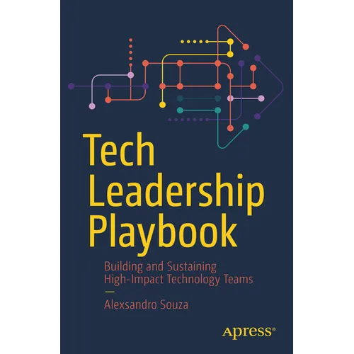 Tech Leadership Playbook: Building and Sustaining High-Impact Technology Teams - Paperback