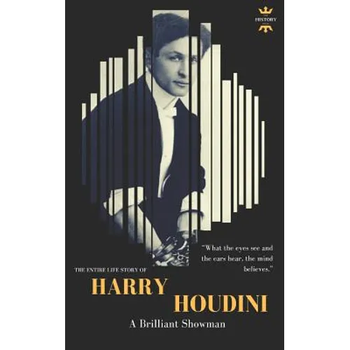 Harry Houdini: A brilliant showman. The World's Greatest Escape Artist - Paperback