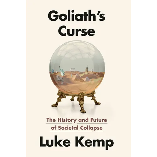 Goliath's Curse: The History and Future of Societal Collapse - Hardcover