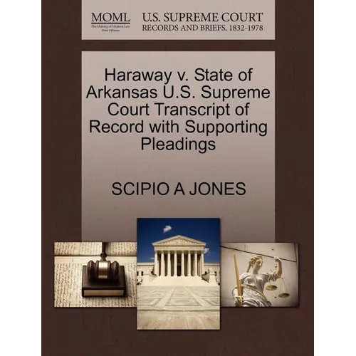 Haraway V. State of Arkansas U.S. Supreme Court Transcript of Record with Supporting Pleadings - Paperback