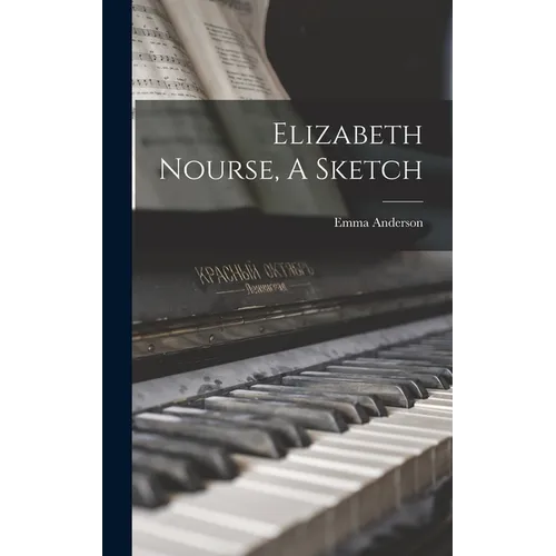 Elizabeth Nourse, A Sketch - Hardcover