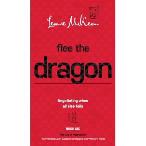 Flee the Dragon: Negotiating when all else fails - Hardcover