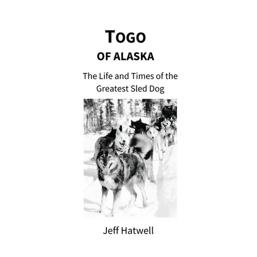 Togo of Alaska: The Life and Times of the Greatest Sled Dog - Paperback