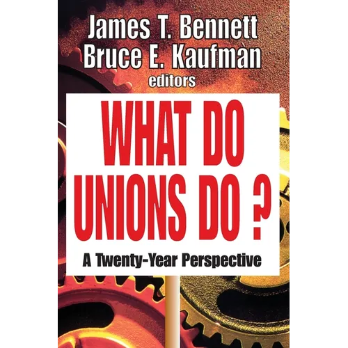 What Do Unions Do?: A Twenty-year Perspective - Paperback