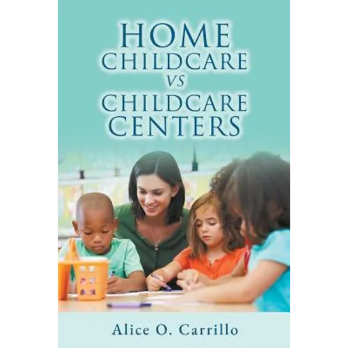 Home Childcare vs. Childcare Centers - Paperback