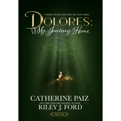 Dolores: My Journey Home (Finding Myself Beyond The ACE Family)-PART ONE - Hardcover