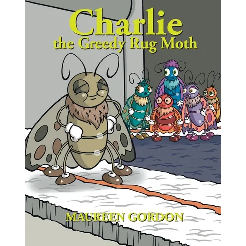 Charlie the Greedy Rug Moth - Paperback