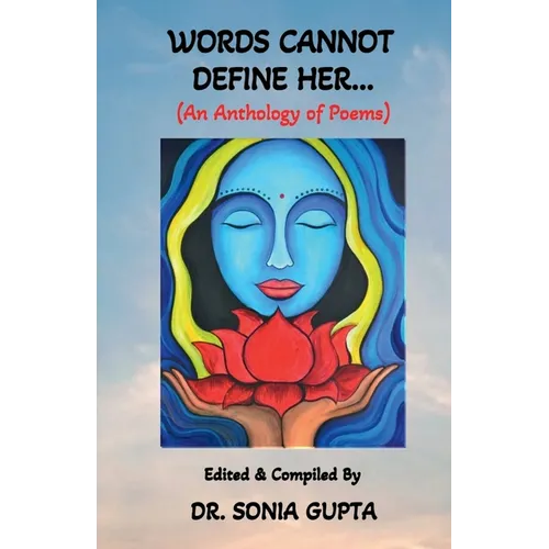 Words Can Not Define Her....: An anthology of poems - Paperback