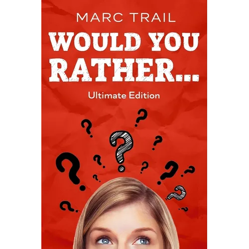 Would you Rather...: Ultimate Edition - Paperback