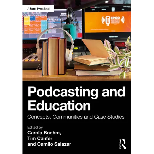 Podcasting and Education: Concepts, Communities and Case Studies - Paperback