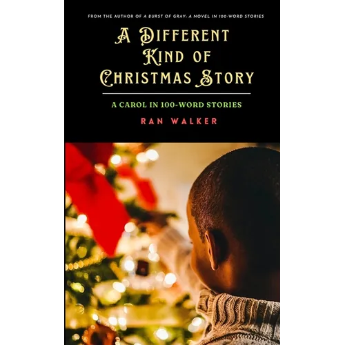 A Different Kind of Christmas Story: A Carol in 100-Word Stories - Paperback