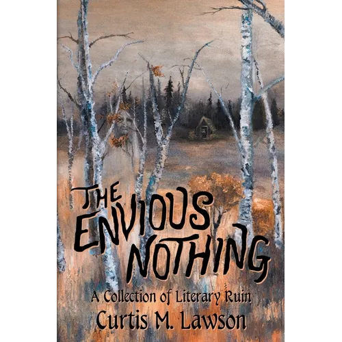 The Envious Nothing: A Collection of Literary Ruin - Paperback