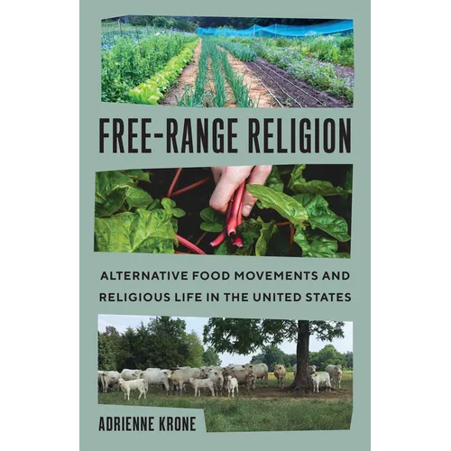 Free-Range Religion: Alternative Food Movements and Religious Life in the United States - Hardcover
