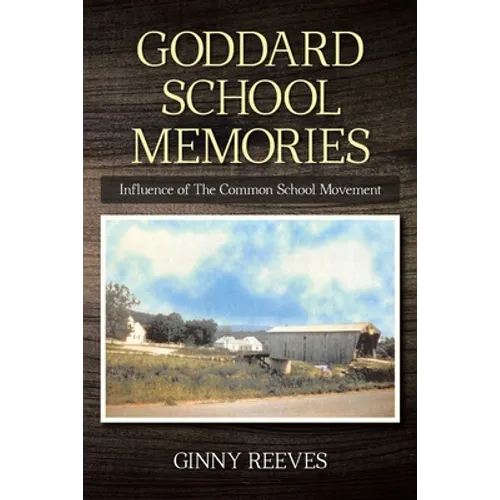 Goddard School Memories: Influence of The Common School Movement - Paperback
