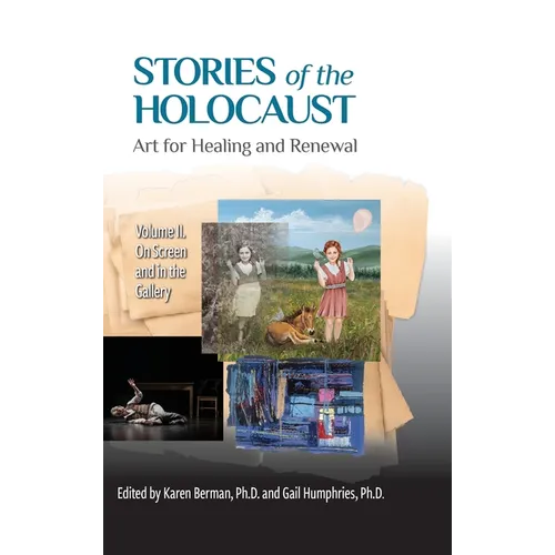 Stories of the Holocaust: Art for Healing and Renewal, Volume II: On Screen and in the Gallery - Hardcover