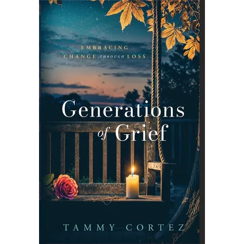 Generations of Grief: Embracing Change Through Loss - Hardcover