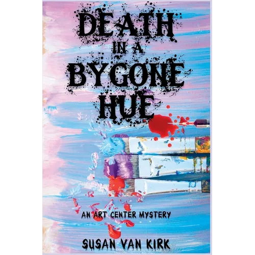 Death in a Bygone Hue: An Art Center Mystery - Paperback