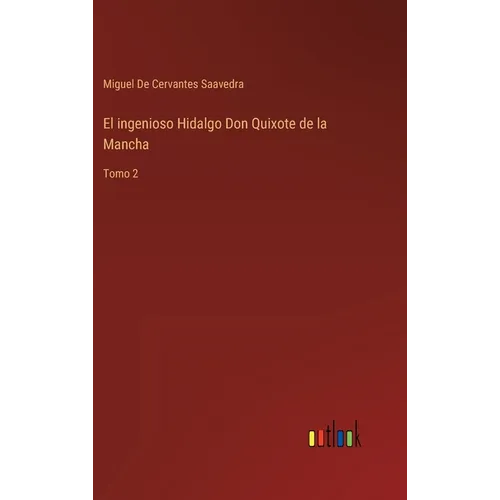El ingenioso Hidalgo Don Quixote de la Mancha: Tomo 2 - Hardcover