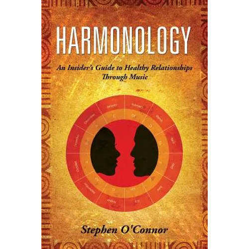 Harmonology: An Insider's Guide to Healthy Relationships Through Music - Paperback