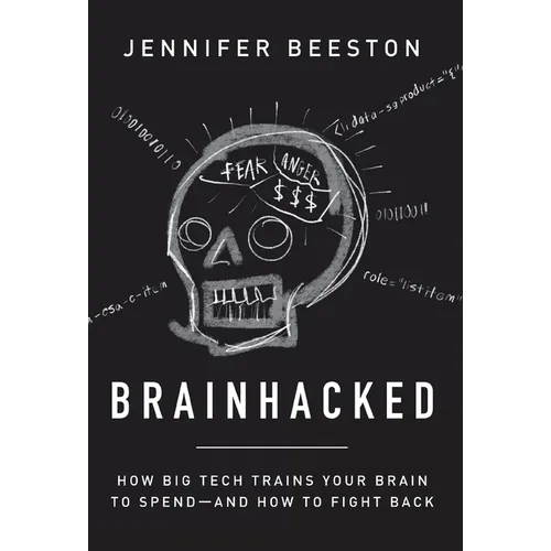 Brainhacked: How Big Tech Trains Your Brain to Spend-And How to Fight Back - Hardcover
