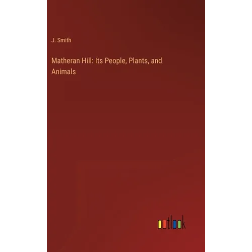 Matheran Hill: Its People, Plants, and Animals - Hardcover