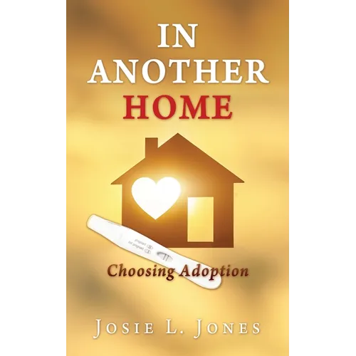 In Another Home: Choosing Adoption - Paperback