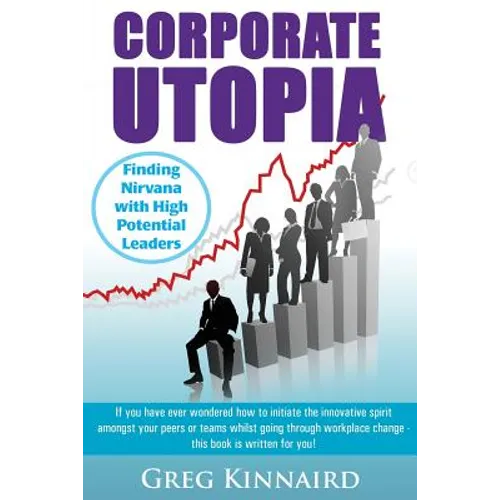 Corporate Utopia: Finding Nirvana with High Potential Leaders - Paperback