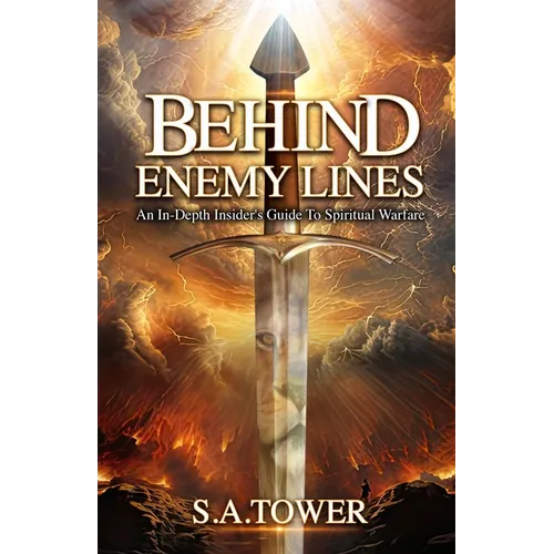 Behind Enemy Lines - An In-Depth Insider's Guide to Spiritual Warfare - Paperback