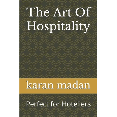 The Art Of Hospitality: Perfect for Hoteliers - Paperback