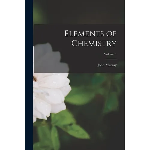 Elements of Chemistry; Volume 1 - Paperback